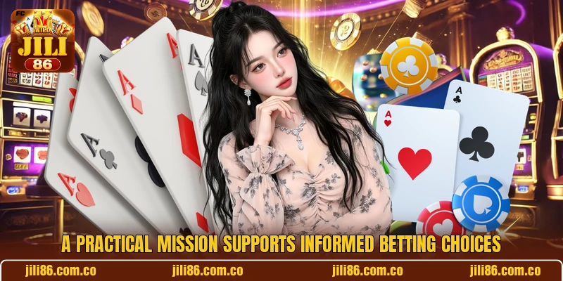 A practical mission supports informed betting choices A practical mission supports informed betting choices