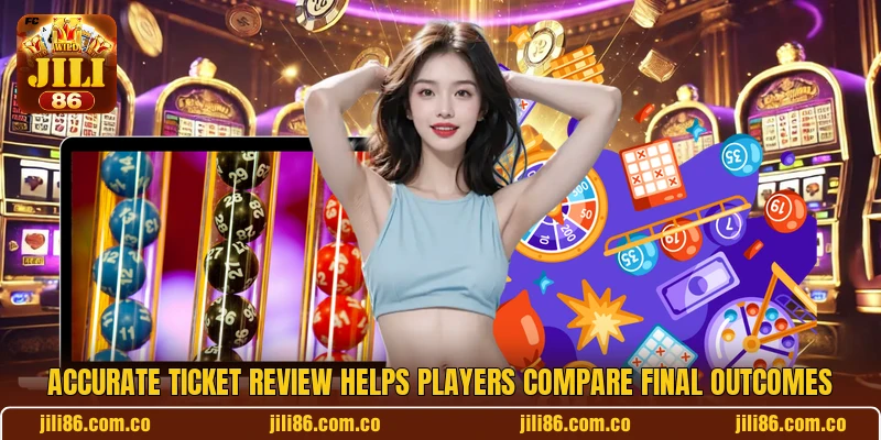 Accurate ticket review helps players compare final outcomes Accurate ticket review helps players compare final outcomes