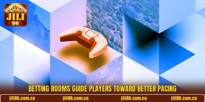Betting rooms guide players toward better pacing Betting rooms guide players toward better pacing