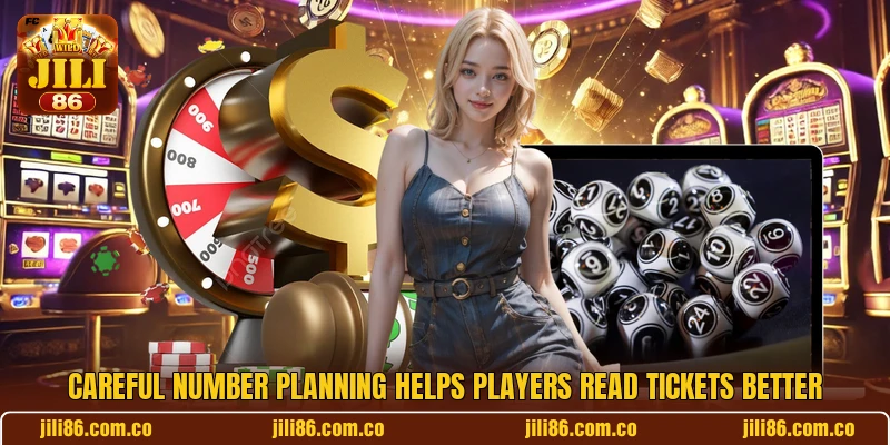 Careful number planning helps players read tickets better Careful number planning helps players read tickets better