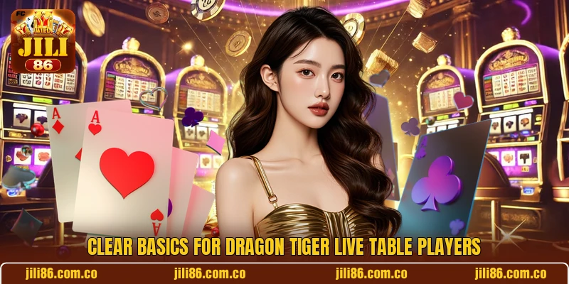 Clear basics for Dragon Tiger Live table players Clear basics for Dragon Tiger Live table players