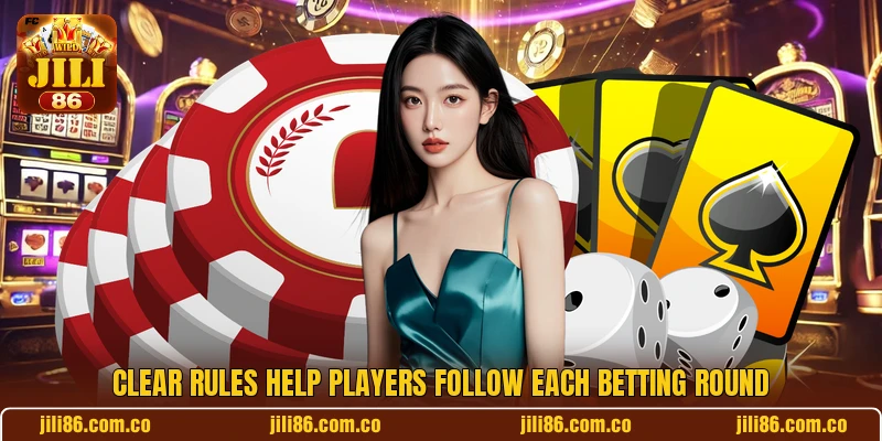 Clear rules help players follow each betting round