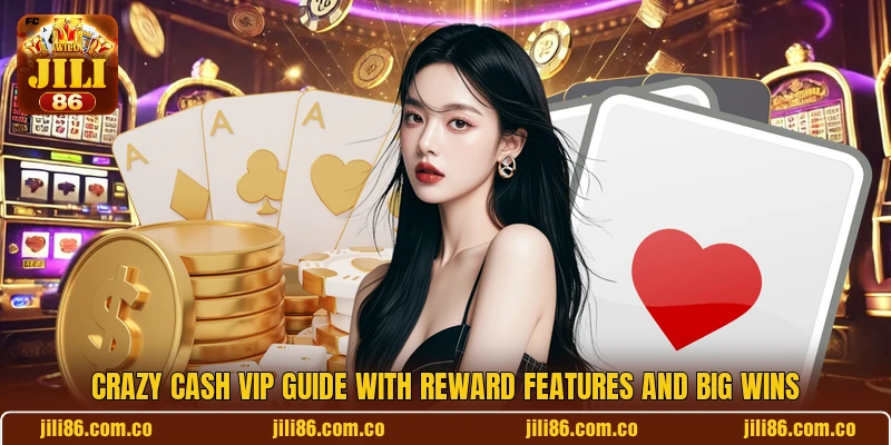 Crazy Cash VIP Guide With Reward Features And Big Wins