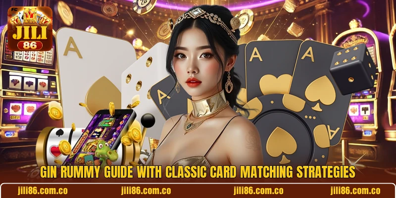 Gin Rummy Guide With Classic Card Matching Strategies