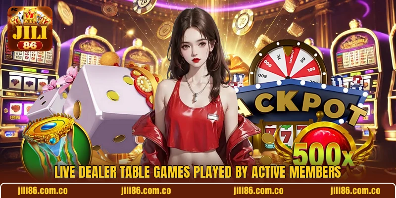 Live dealer table games played by active members