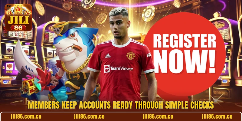Members keep accounts ready through simple checks