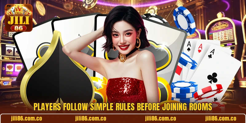Players follow simple rules before joining rooms Players follow simple rules before joining rooms
