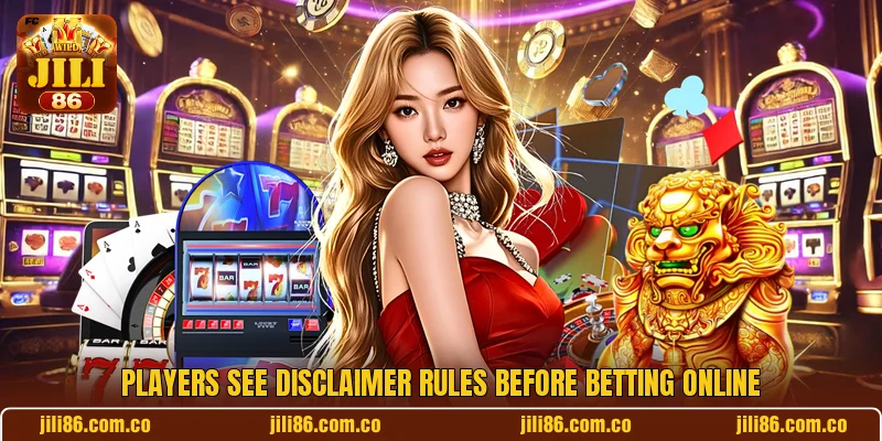 Players see disclaimer rules before betting online Players see disclaimer rules before betting online