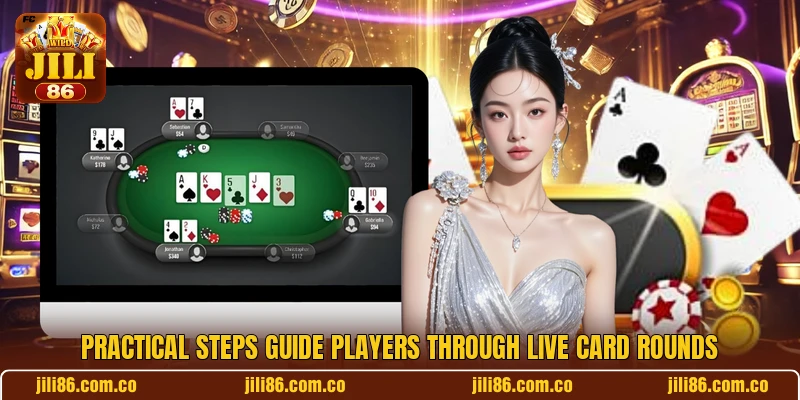 Practical steps guide players through live card rounds Practical steps guide players through live card rounds