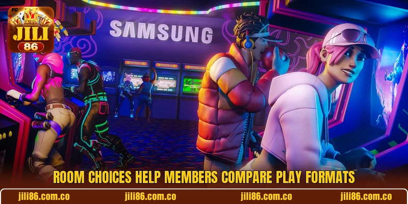 Room choices help members compare play formats Room choices help members compare play formats