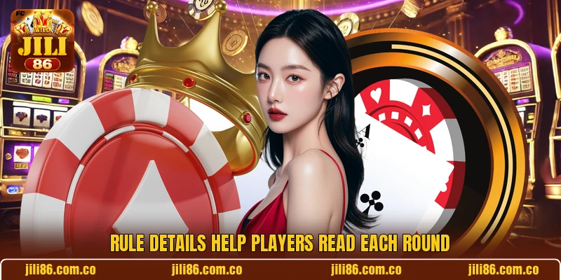 Rule details help players read each round Rule details help players read each round