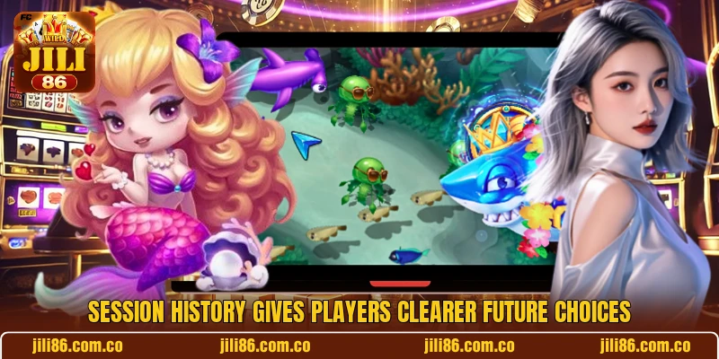 Session history gives players clearer future choices