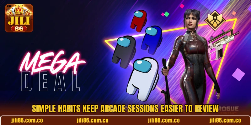 Simple habits keep arcade sessions easier to review