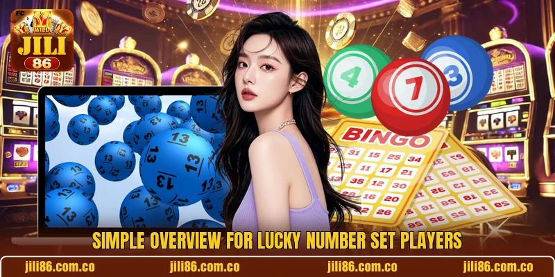 Simple overview for Lucky Number Set players Simple overview for Lucky Number Set players