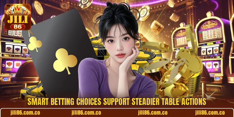 Smart betting choices support steadier table actions Smart betting choices support steadier table actions