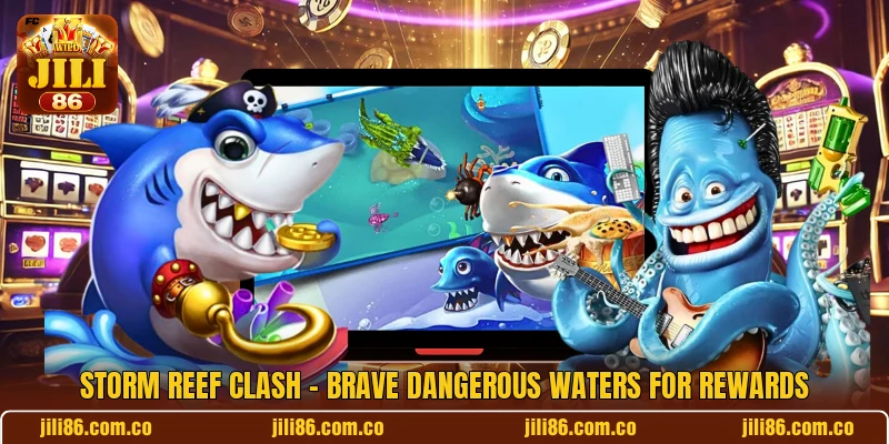 Storm Reef Clash - Brave Dangerous Waters For Rewards