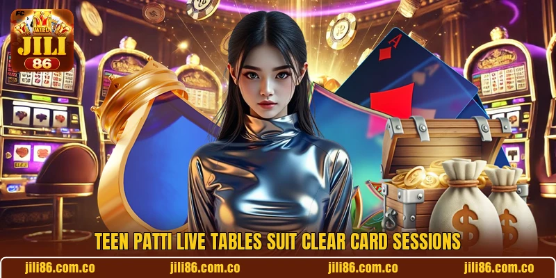 Teen Patti Live tables suit clear card sessions Teen Patti Live tables suit clear card sessions