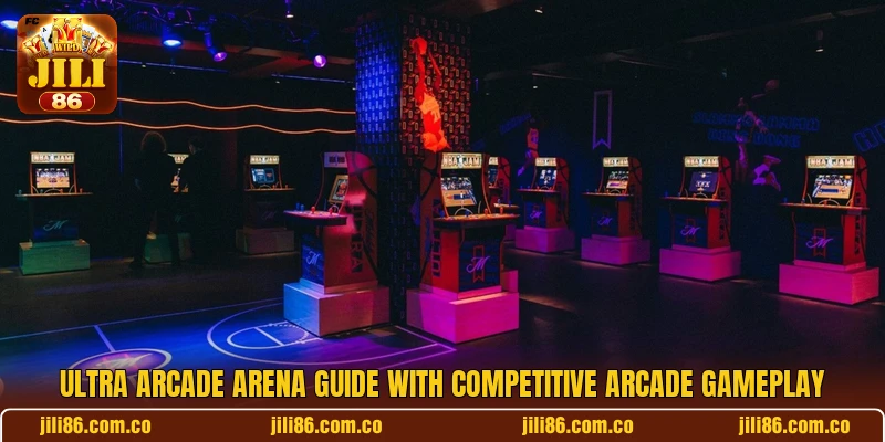 Ultra Arcade Arena Guide With Competitive Arcade Gameplay